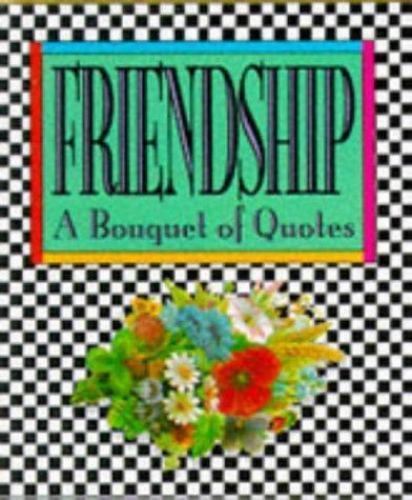 Friendship: A Bouquet Of Quotes; RP Minis – 0894717162, Running Press, hardcover