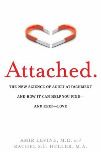 Attached: The New Science of Adult Attachment and How It Can Help You…