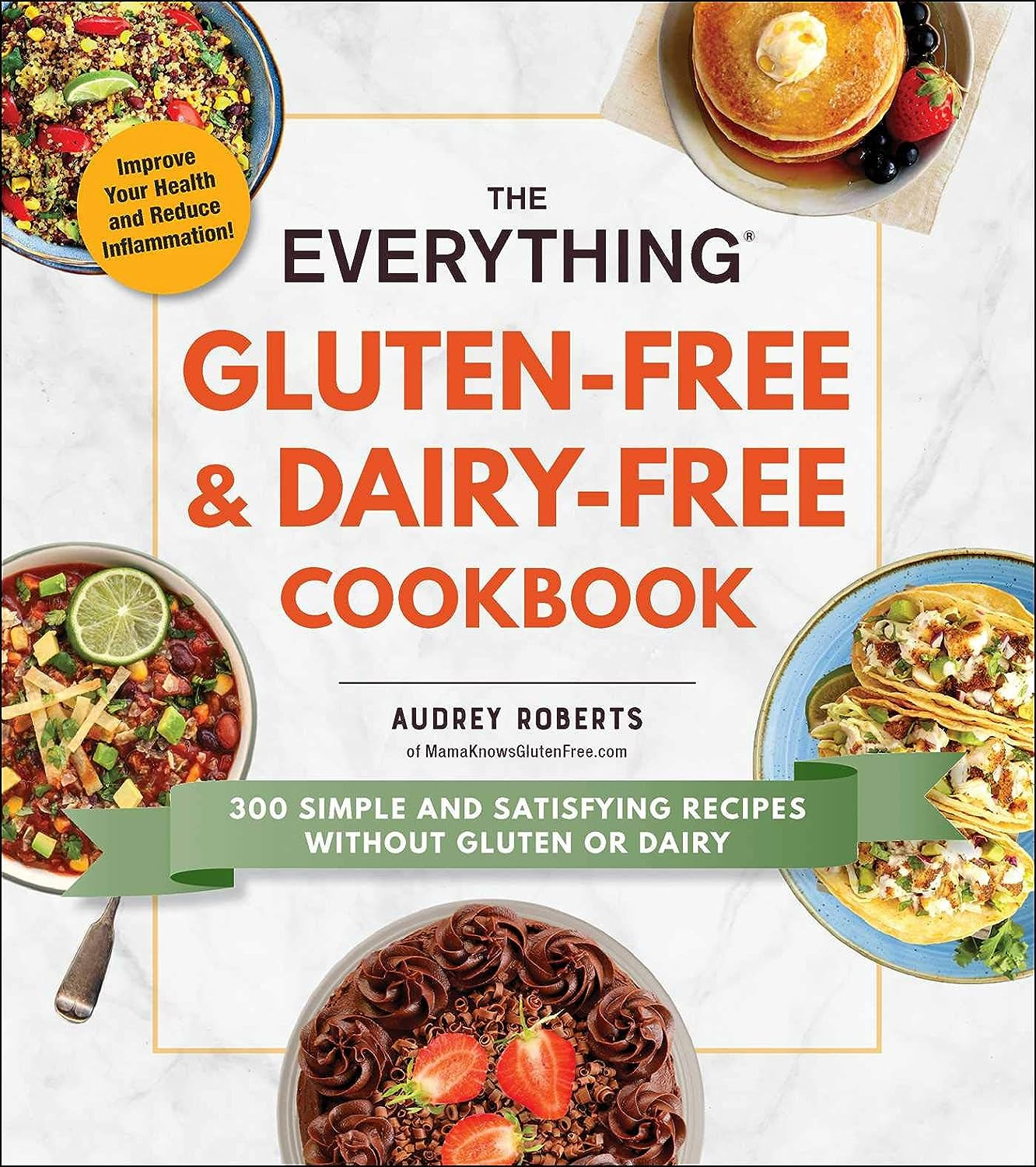 The Everything Gluten-Free & Dairy-Free Cookbook: 300 Simple and Satisfying Reci