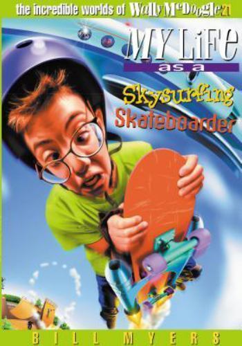 My Life as a Skysurfing Skateboarder; The – paperback, 9780849959929, Bill Myers