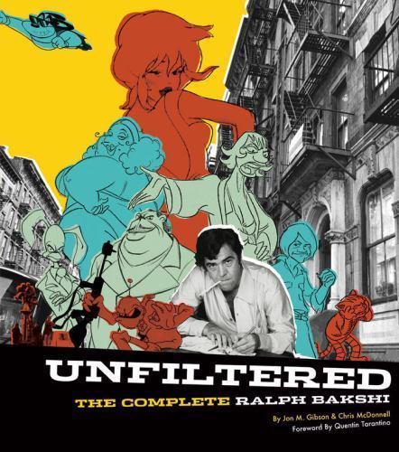 Gibson – UNFILTERED: THE COMPLETE RALPH BAKSHI. [Hardcover, New in shrinkwrap]