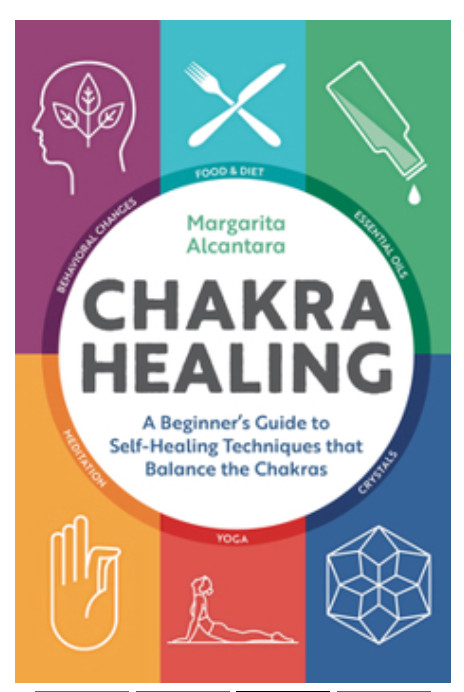 Chakra Healing (A beginners guide to Self Healing) By Margarita Alcantara