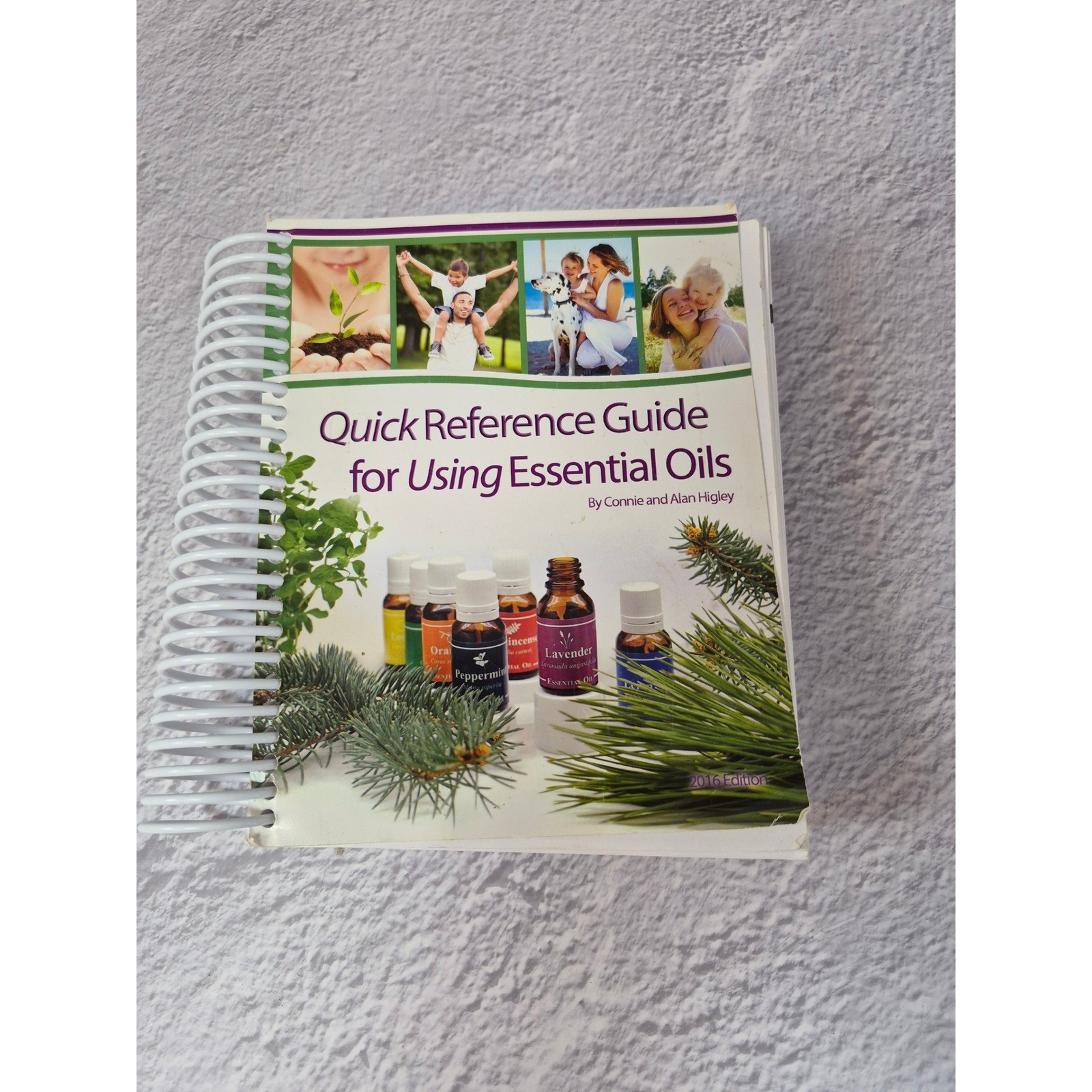 Quick Reference Guide for Using Essential Oils Connie Alan Higley 2016 Edition