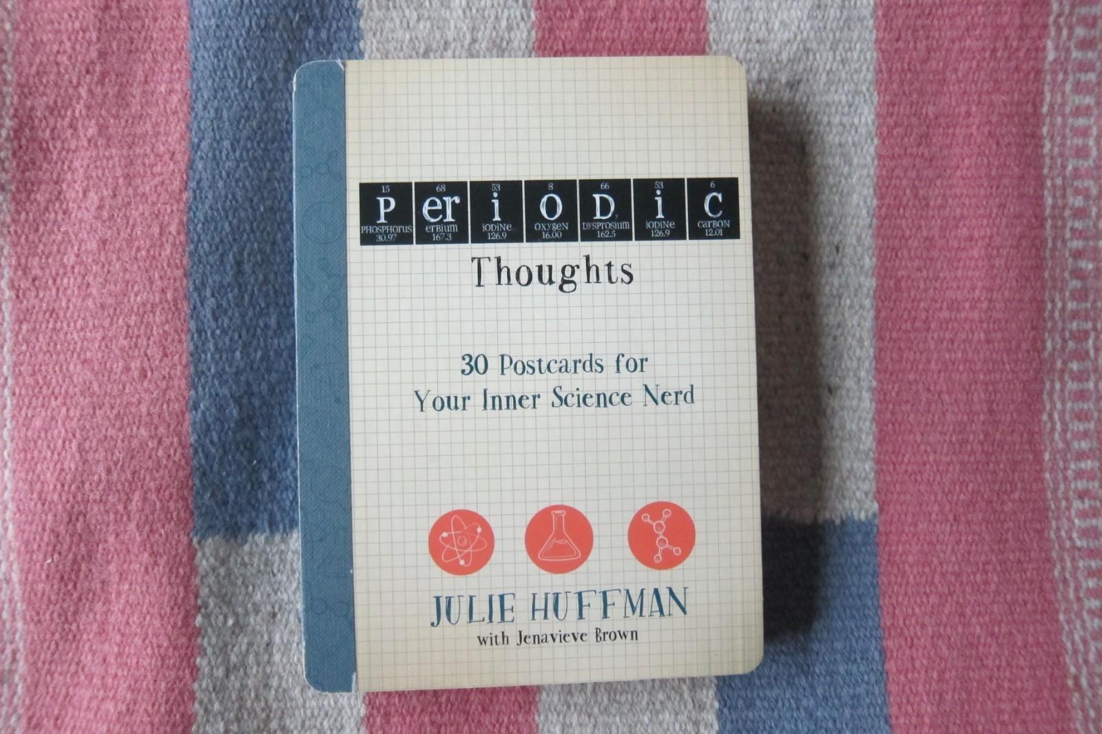 Periodic Thoughts: 30 Postcards for Your Inner Science Nerd~ by Julie Huffman