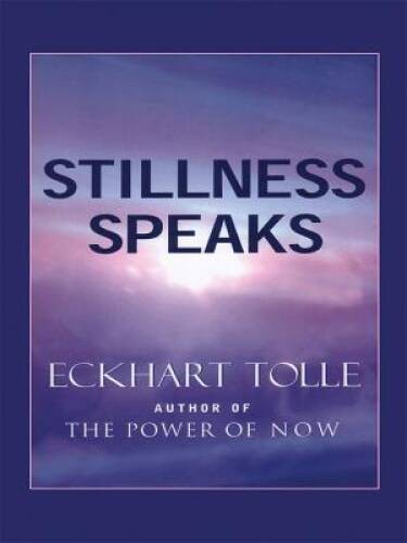 Stillness Speaks (Walker Large Print Books) – Paperback By Tolle, Eckhart – GOOD