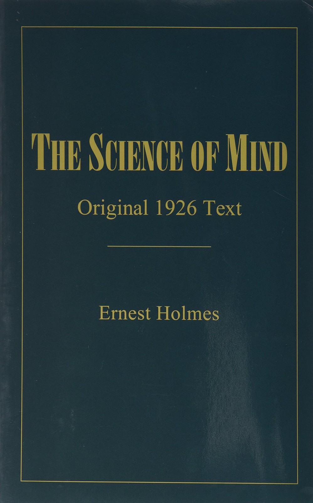 The Science of Mind: Original 1926 Text 1998 Edition – Ernest Holmes (Author…