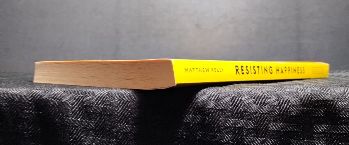 Resisting Happiness Matthew Kelly PB 2016 Self‑Help Christian Inspiration
