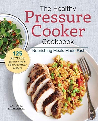 The Healthy Pressure Cooker Cookbook: Nourishing Meals Made Fast by Sonoma Press