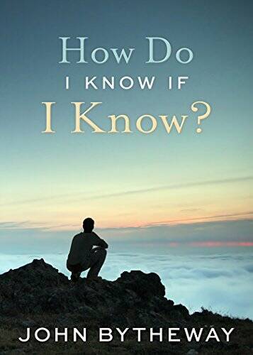 How Do I Know If I Know? – Paperback By John Bytheway – VERY GOOD