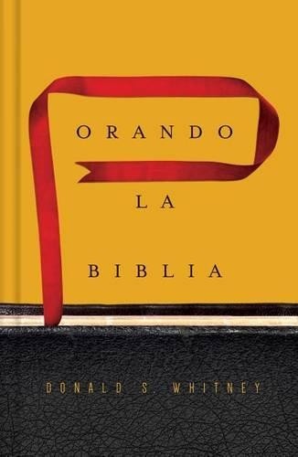 Donald S. Whitney Orando la Biblia (Hardback)