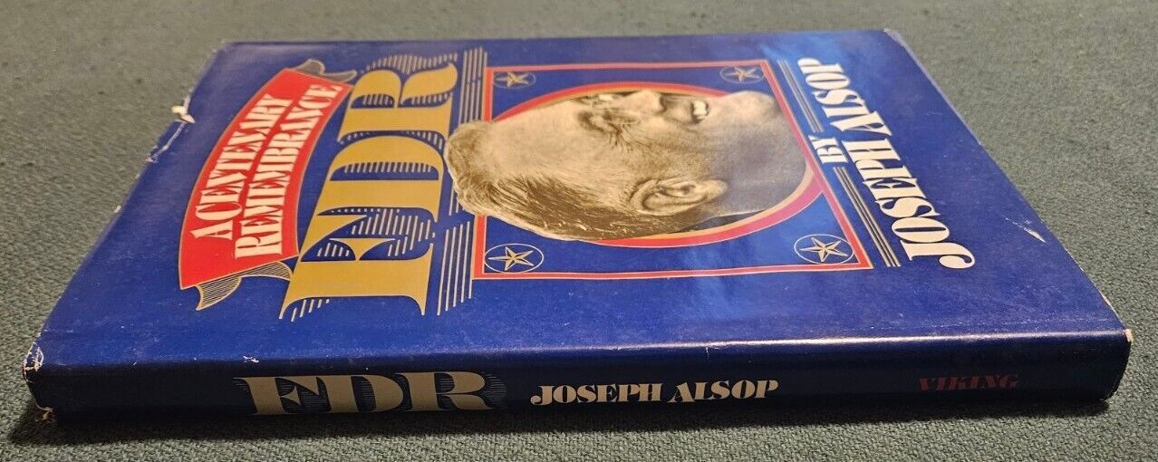 F. D. R. 1882-1945: A Centenary Remembrance by Joseph Alsop