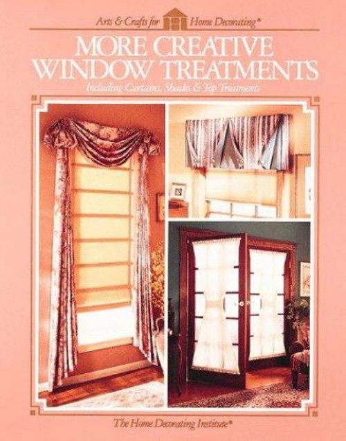 More Creative Window Treatments Hardcover Home Decorating Institu