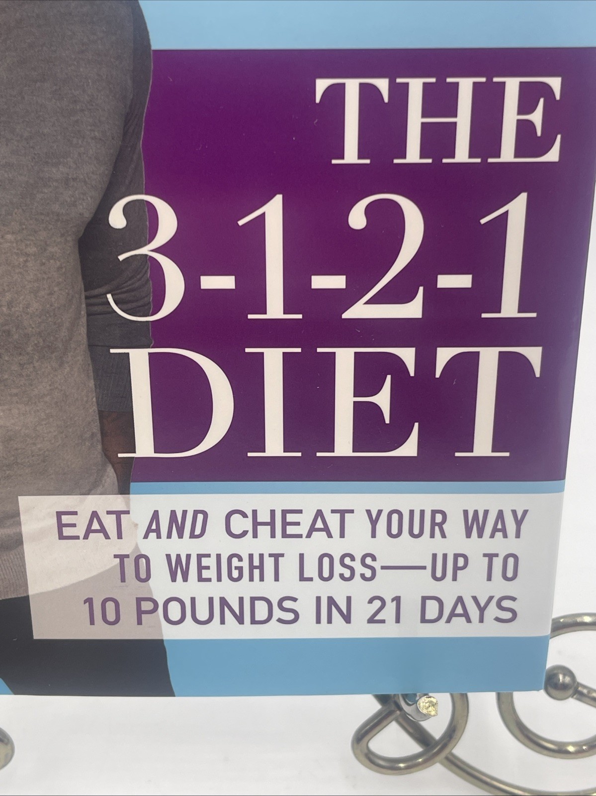 The 3-1-2-1 Diet : Eat and Cheat Your Way to Weight Loss–Up to 10 Pounds in 21
