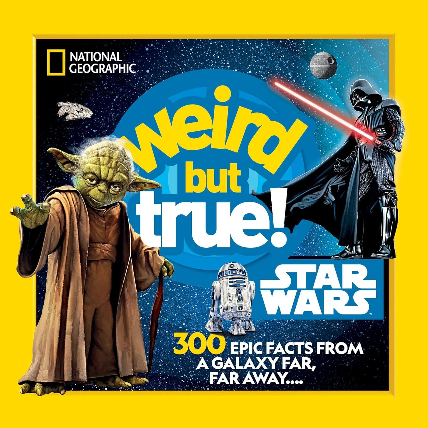 Weird But True! Star Wars: 300 Epic Facts from a Galaxy Far, Far Away. Paperback