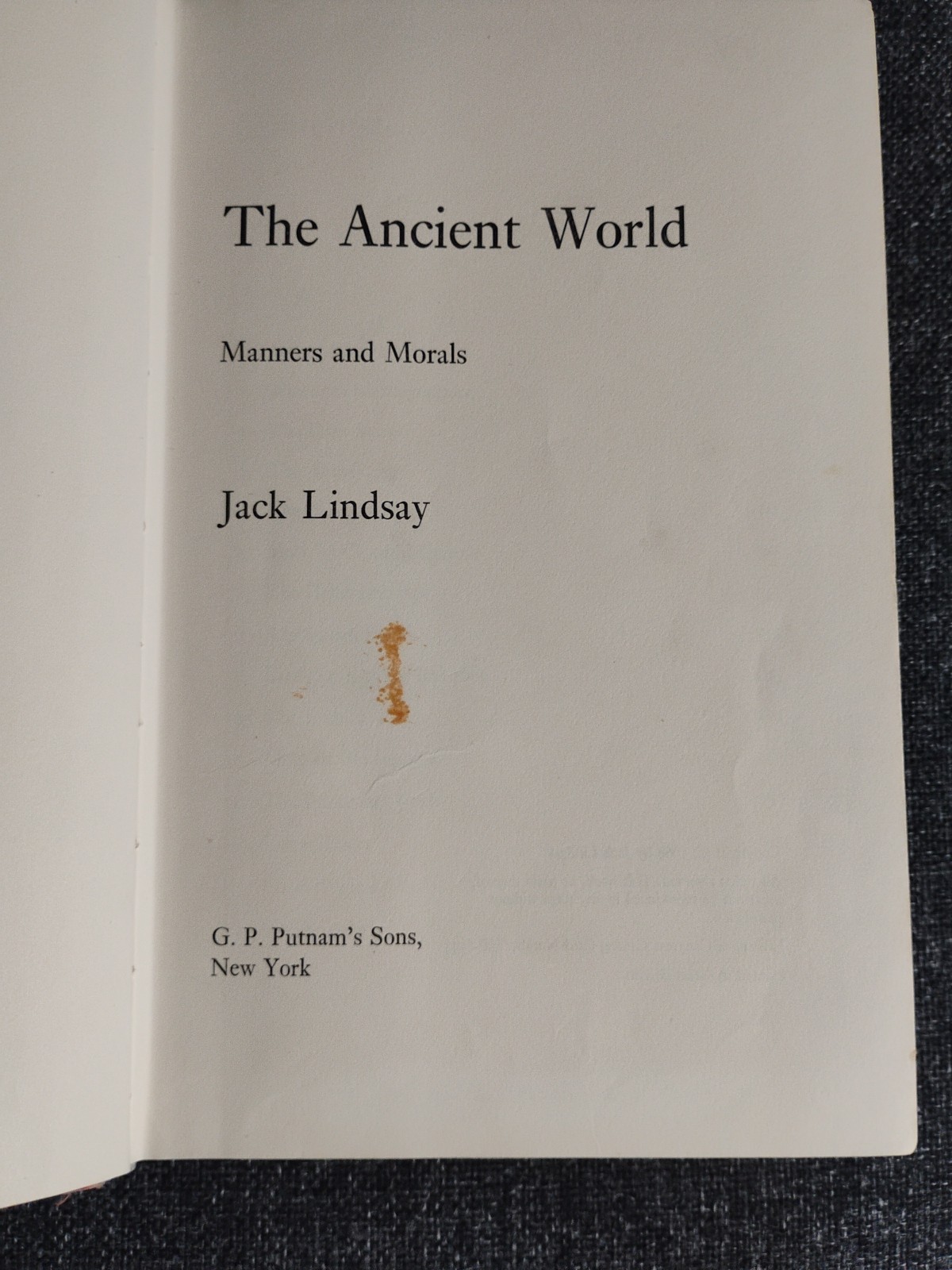THE ANCIENT WORLD: MANNERS AND MORALS. By Jack Lindsay – Hardcover