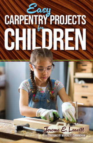 Easy Carpentry Projects for Children (Dover Children’s Act – VERY GOOD