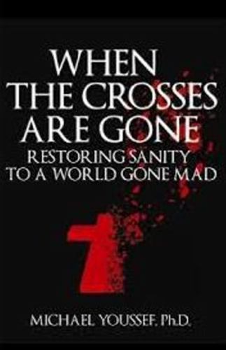 When the Crosses Are Gone: Restoring – 0983745625, Dr Michael Youssef, paperback