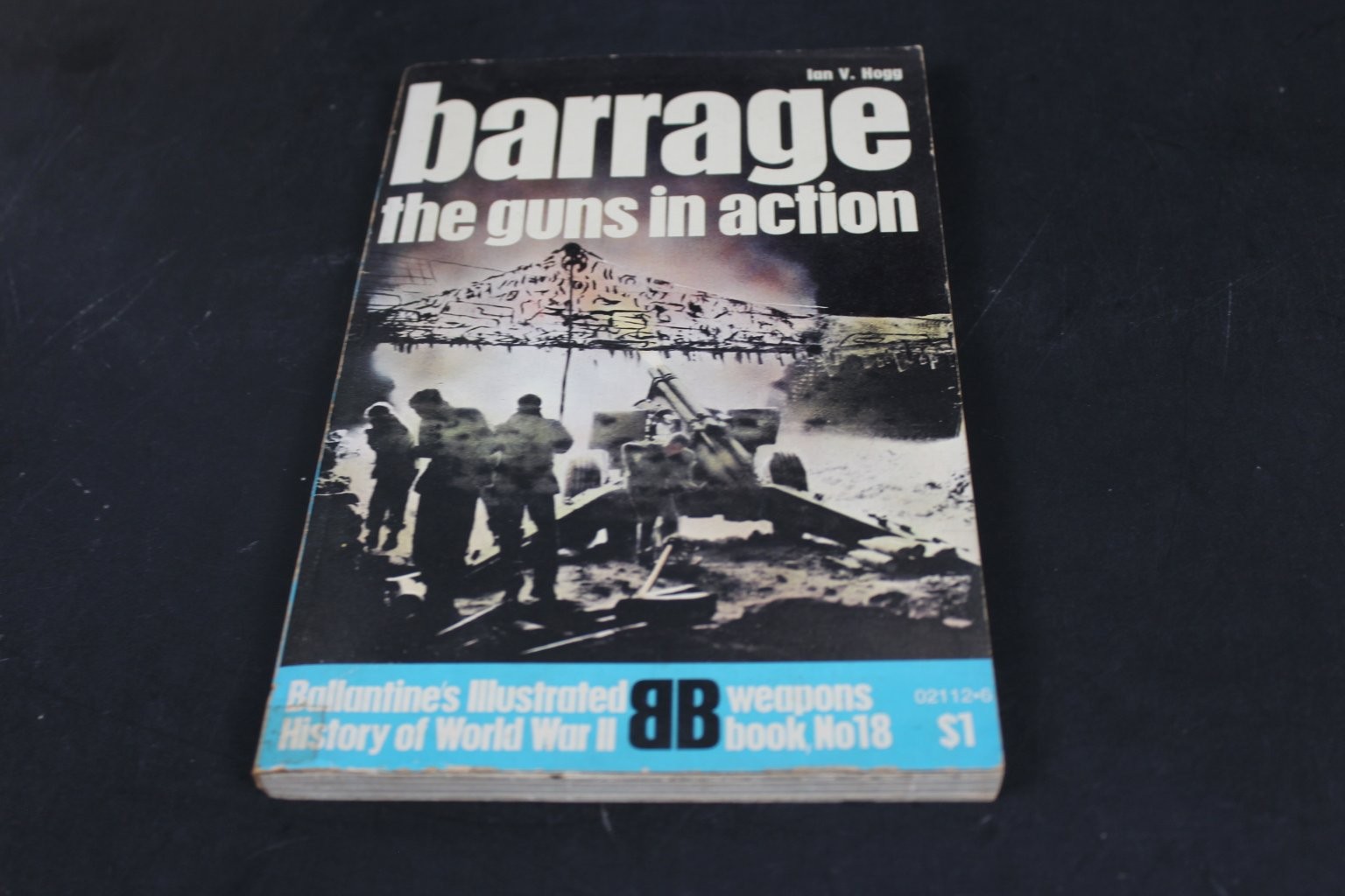 Barrage The Guns in Action Ian V. Hogg 1970 First Printing WWII Ballantine PB