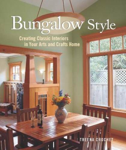 Bungalow Style: Creating Classic Interiors in Your Arts and Crafts Home – GOOD