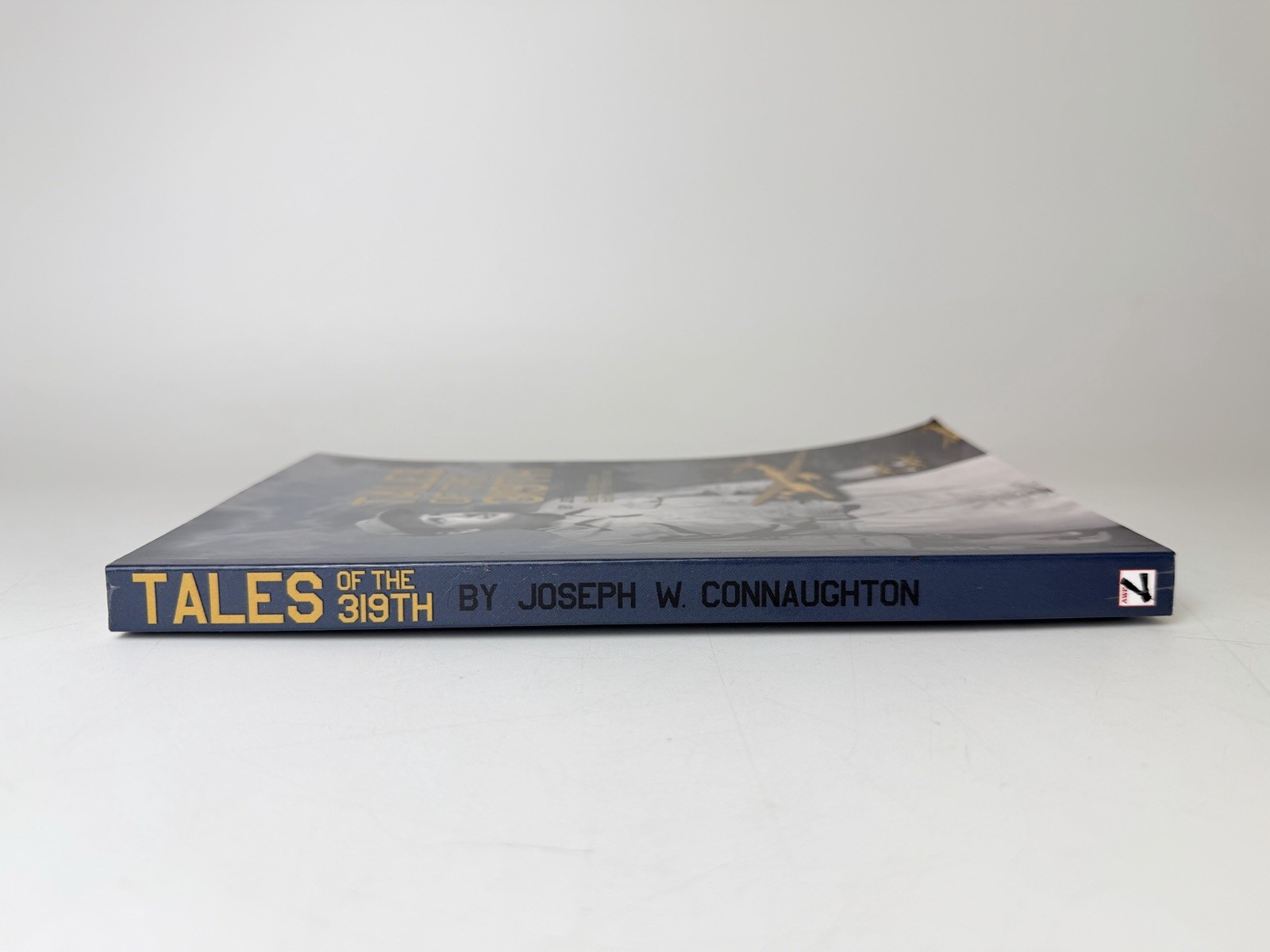 TALES OF THE 319TH: THE WWII ACCOUNTS OF COURAGEOUS By Joseph W. Connaughton