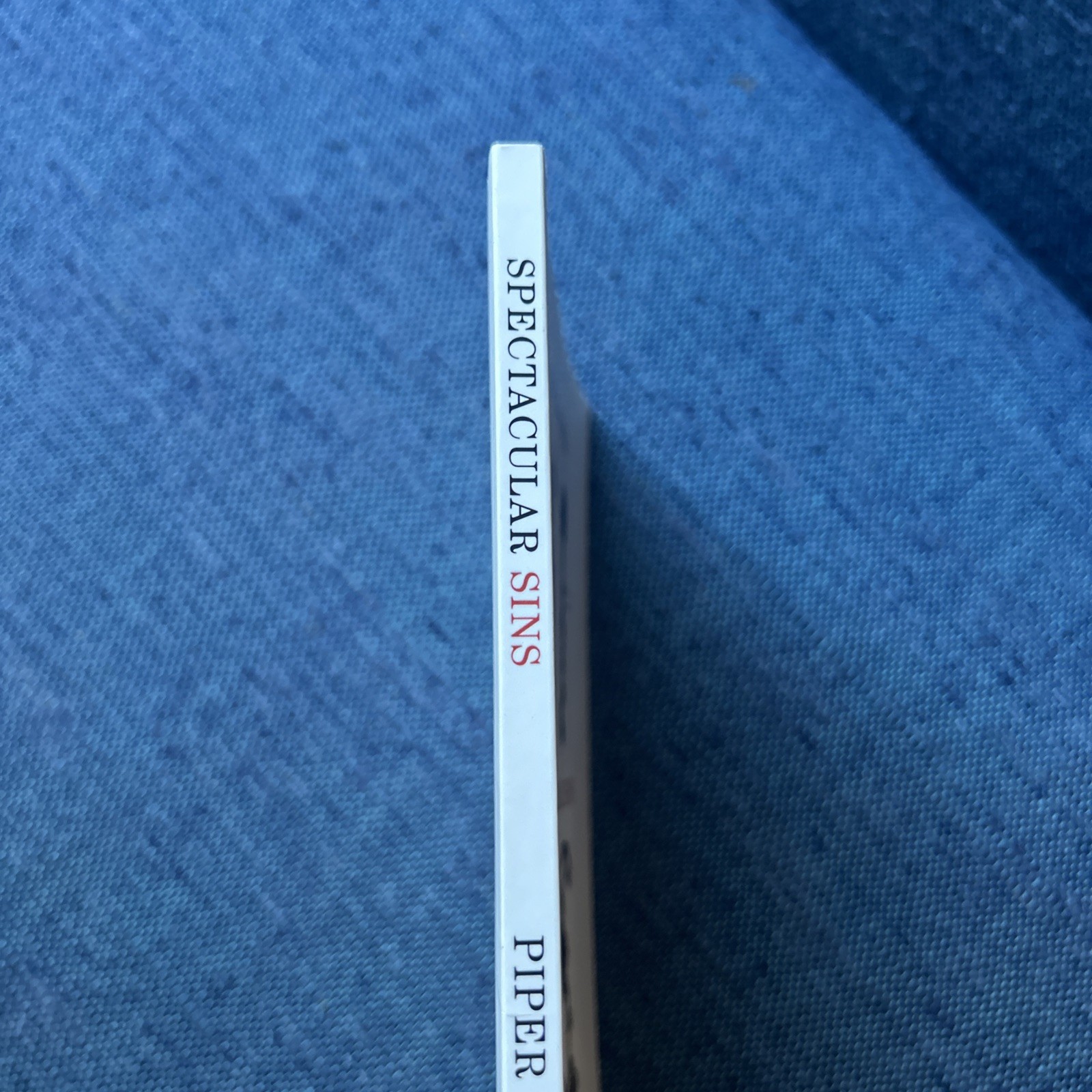 Spectacular Sins : And the Glory of Christ by John Piper (2013, Paperback)