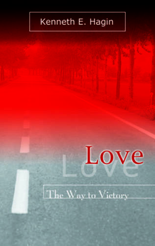 Love: The Way to Victory – Paperback By Kenneth E. Hagin – GOOD