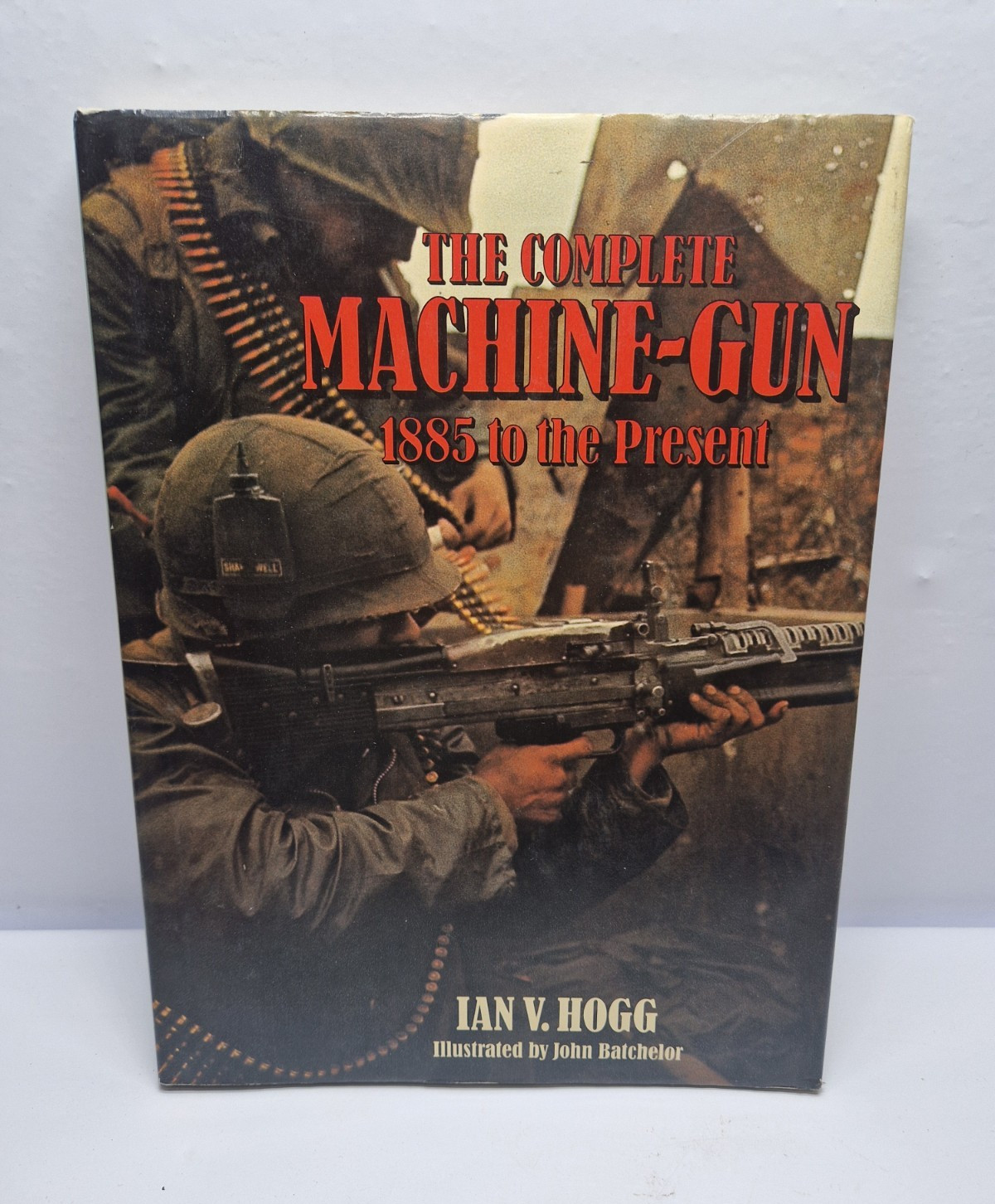 Ian V. Hogg Complete Machine-Gun 1885 to the Present HC DJ Illus