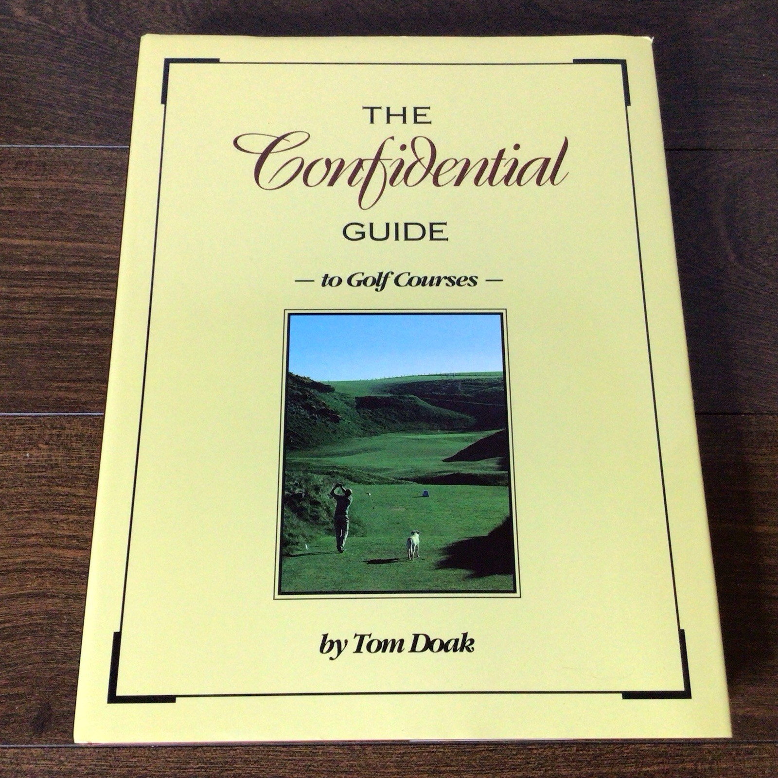 The Confidential Guide to Golf Courses by Tom Doak 1996 Hardcover First Edition
