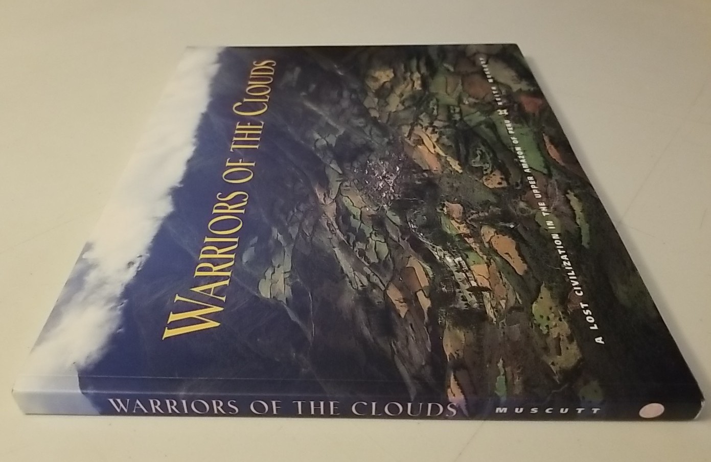 Warriors of the Clouds: A Lost Civilization in the Upper Amazon of Peru