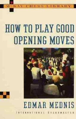 How to Play Good Opening Moves (Chess) – Paperback By Mednis, Edmar – VERY GOOD