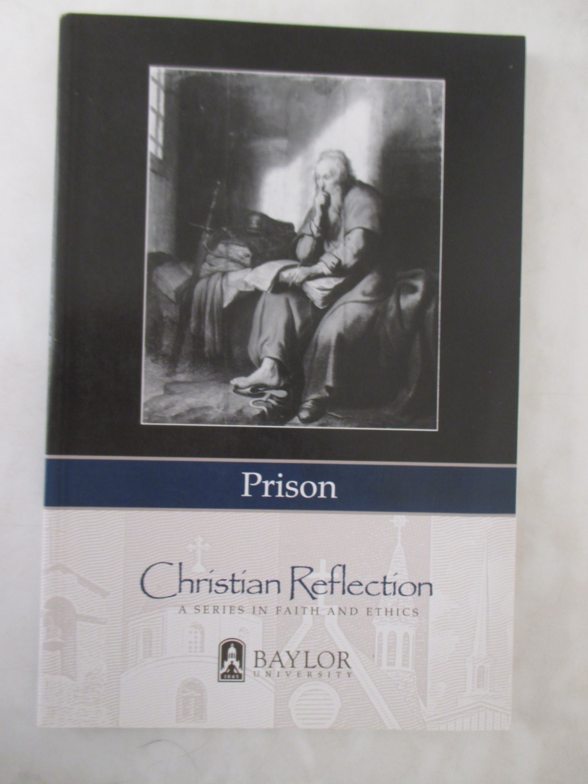 Christian Reflection A Series in Faith and Ethics – Prison – Baylor University