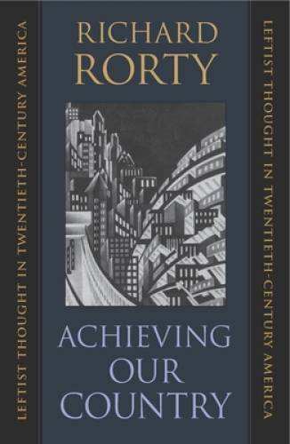 Achieving Our Country : Leftist Thought in Twentieth-Century America – GOOD
