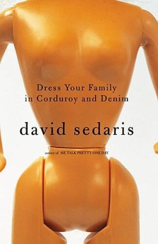 Dress Your Family in Corduroy and Denim – Hardcover By Sedaris, David – GOOD