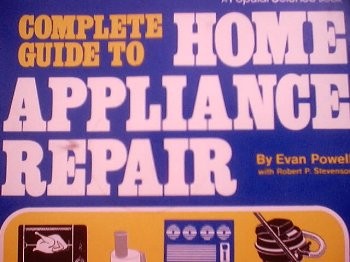 COMPLETE GUIDE TO HOME APPLIANCE REPAIR By Evan Powell With Robert P. Stevenson