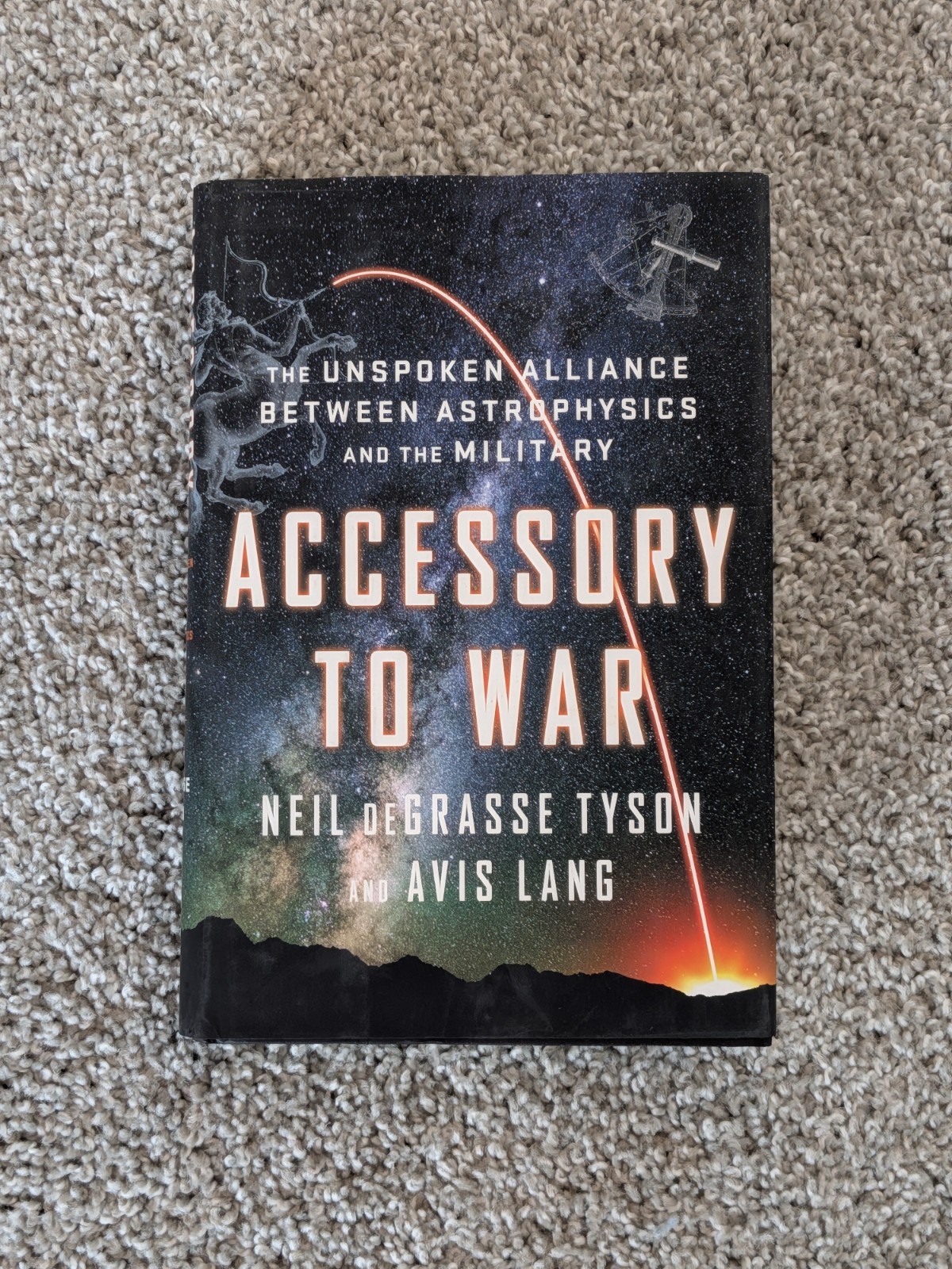 Accessory to War : The Unspoken Alliance Between Astrophysics and the…