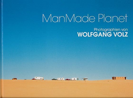 Man-made planet. Photographien von Wolfgang Volz. Basierend auf dem von der Ludw