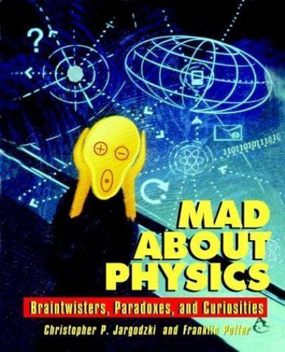 Mad about Physics: Braintwisters, Paradoxes, and Curiosities