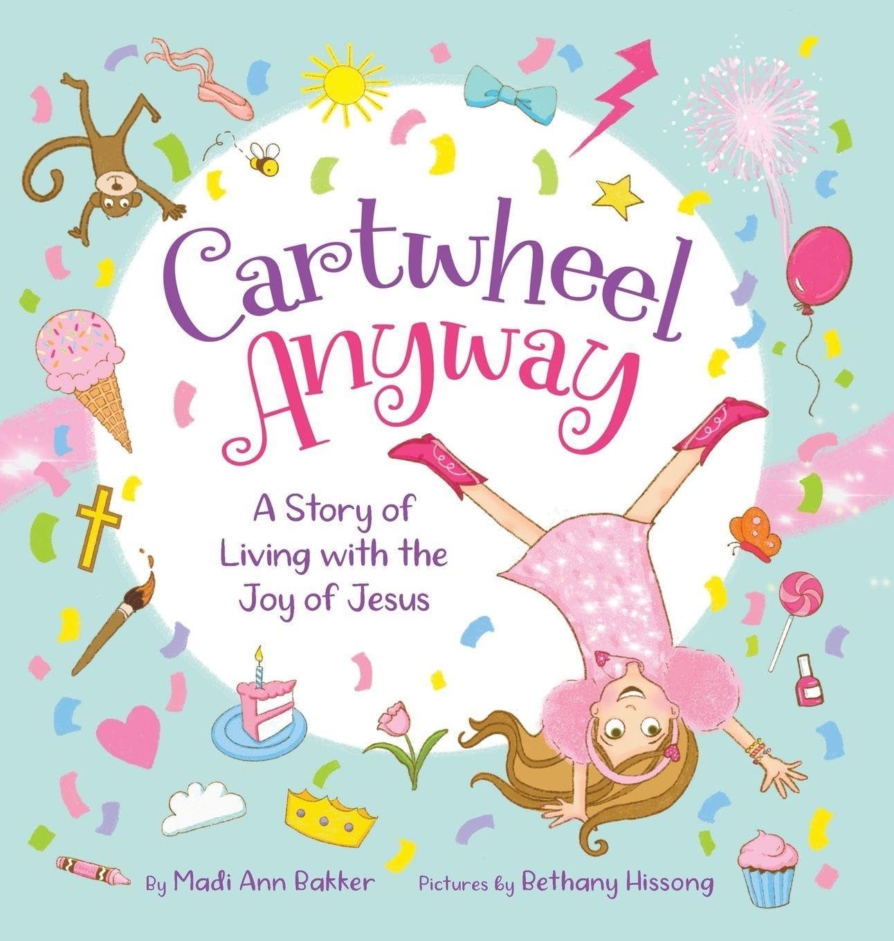 Cartwheel Anyway: A Story of Living with the Joy of Jesus Hardcover