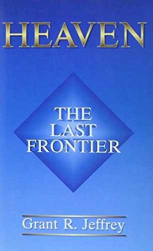 Heaven: The Last Frontier – Paperback, by Grant R. Jeffrey – Very Good j