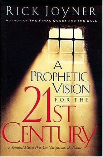 A Prophetic Vision for the 21st Century: A Spiritual Map to Help You Navigate…