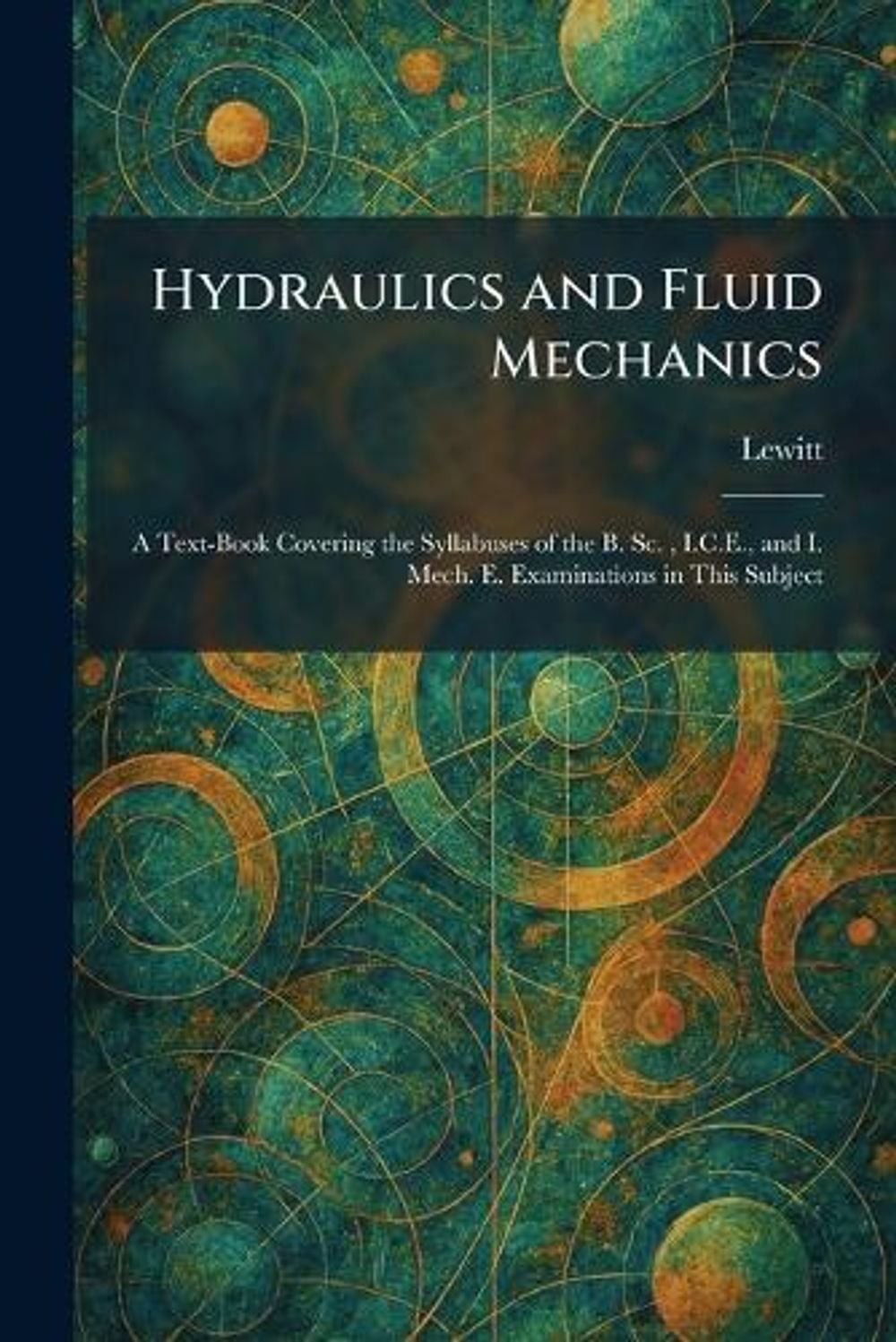 Hydraulics and Fluid Mechanics: A Text-Book Covering the Syllabuses of the B. Sc