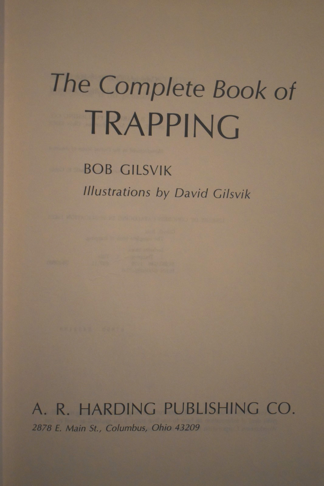 The Complete Book of Trapping By Gilsvik, Bob Hardcover 1976