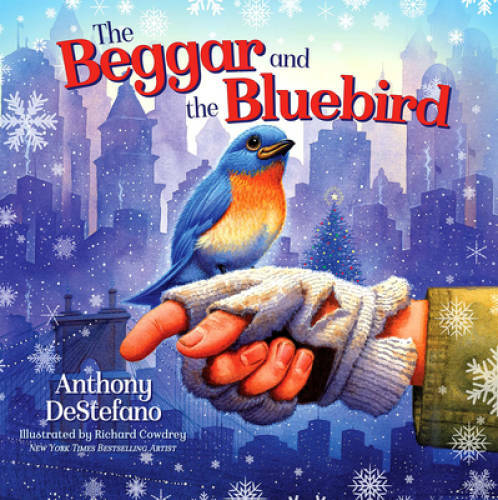 The Beggar and Bluebird – Hardcover By Anthony DeStefano – GOOD