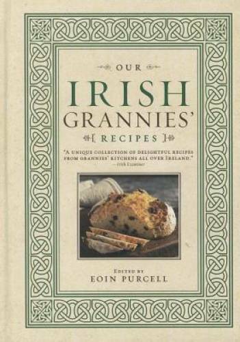 Our Irish Grannies‘ Recipes – Hardcover By Purcell, Eoin – GOOD