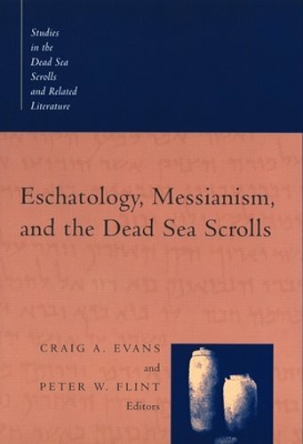 Eschatology, Messianism, and the Dead Sea Scrolls by Craig a Evans: New