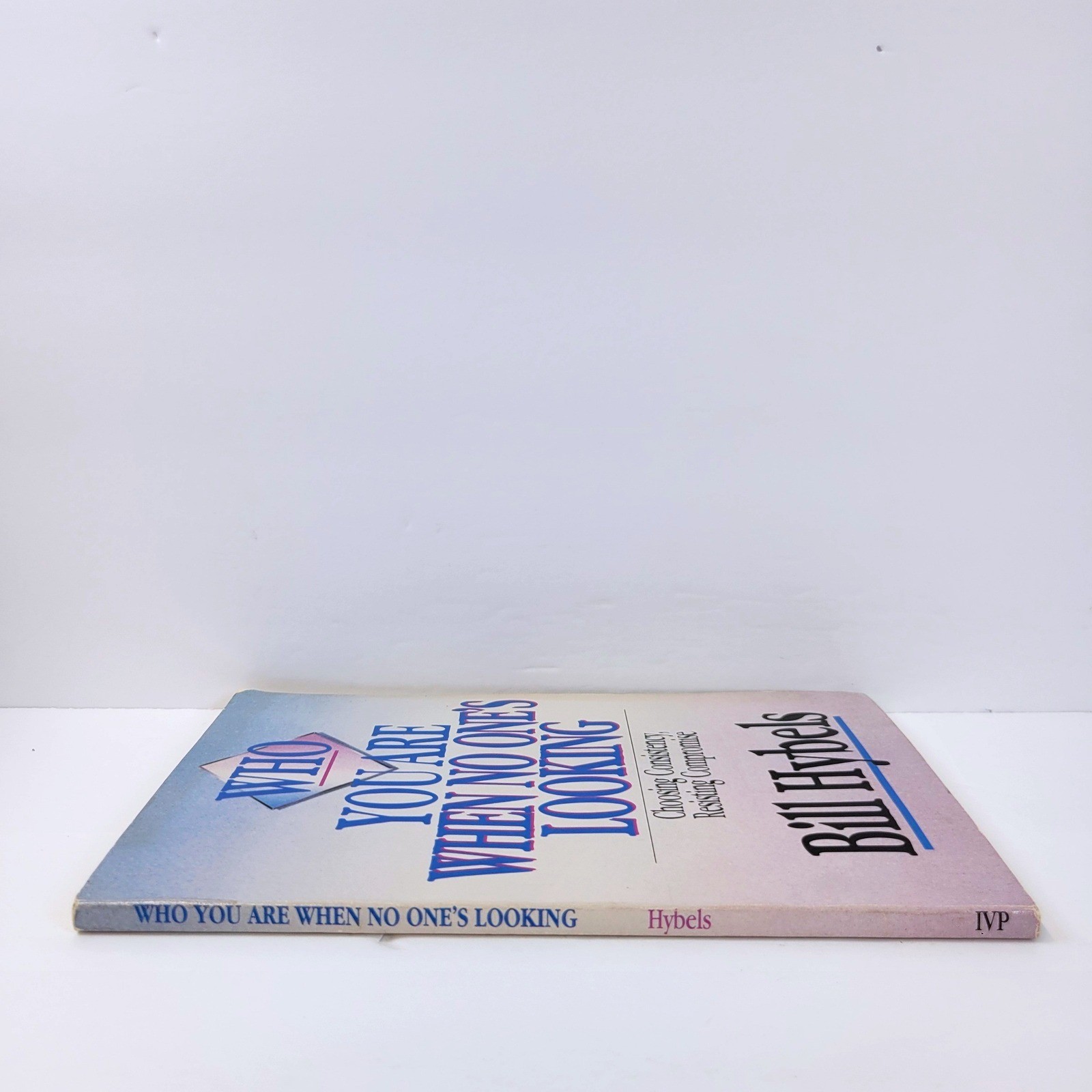 Who You Are When No One’s Looking Bill Hybels Book InterVarsity Press