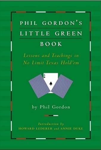 Phil Gordon’s Little Green Book: Lessons and Teachings in No Limit Texas – GOOD