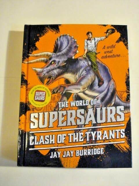 Supersaurs Ser.: Clash of the Tyrants by Jay Burridge (328 Pages Hardback) NEW