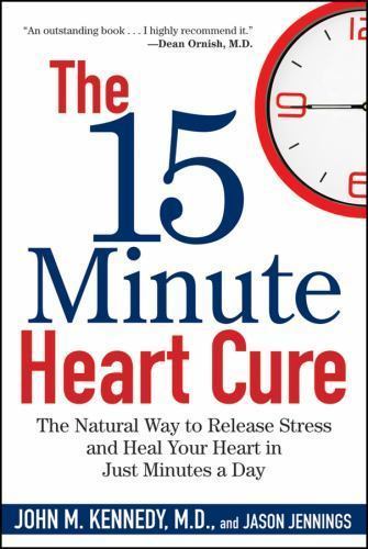 The 15 Minute Heart Cure: The Natural Way to Release Stress and Heal Your He…