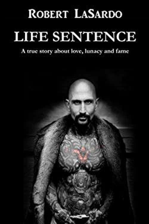 Life Sentence : A True Story about Love, Lunacy and Fame Robert L
